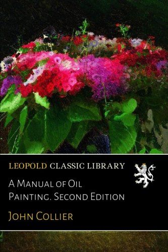 A Manual of Oil Painting. Second Edition