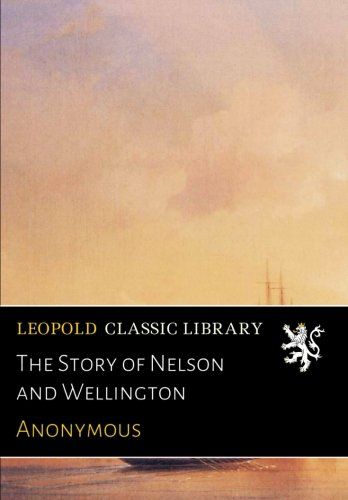 The Story of Nelson and Wellington