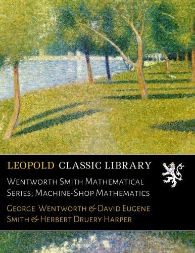 Wentworth Smith Mathematical Series; Machine-Shop Mathematics