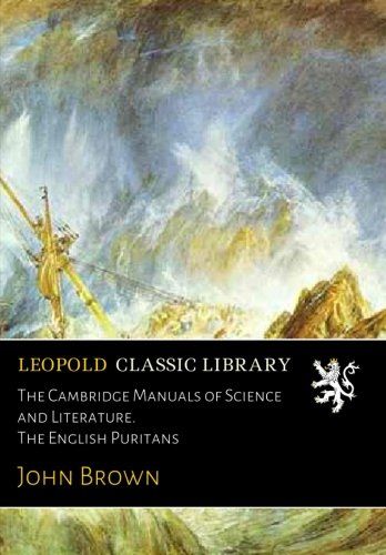 The Cambridge Manuals of Science and Literature. The English Puritans