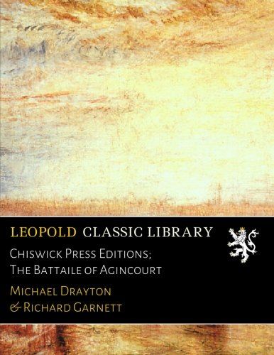 Chiswick Press Editions; The Battaile of Agincourt