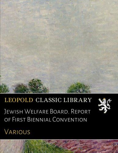 Jewish Welfare Board. Report of First Biennial Convention