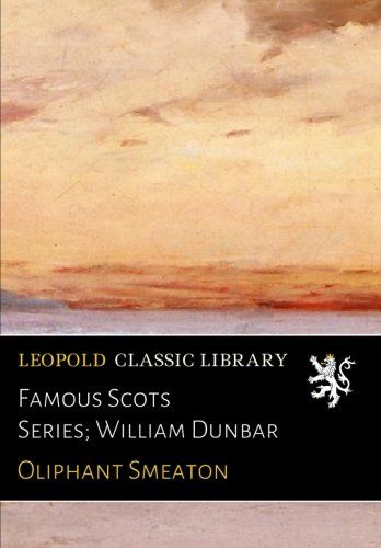 Famous Scots Series; William Dunbar