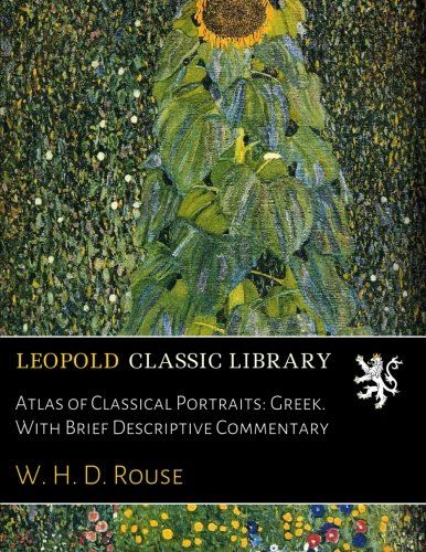 Atlas of Classical Portraits: Greek. With Brief Descriptive Commentary