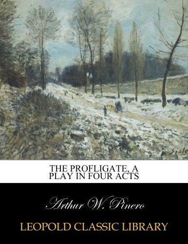 The profligate, a play in four acts