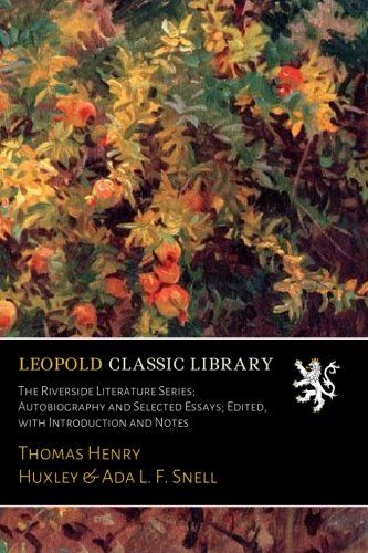 The Riverside Literature Series; Autobiography and Selected Essays; Edited, with Introduction and Notes