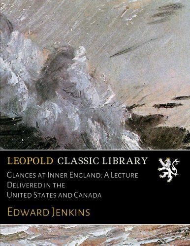 Glances at Inner England: A Lecture Delivered in the United States and Canada