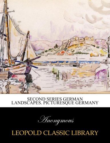 Second Series German Landscapes. Picturesque Germany
