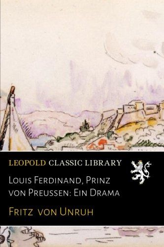 Louis Ferdinand, Prinz von Preussen: Ein Drama (German Edition)