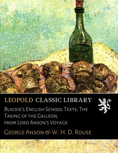 Blackie's English School Texts; The Taking of the Galleon, from Lord Anson's Voyage