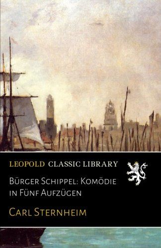 Bürger Schippel: Komödie in Fünf Aufzügen (German Edition)