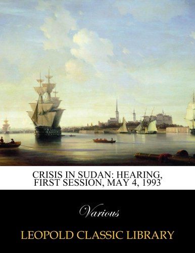 Crisis in Sudan: hearing,  first session, May 4, 1993