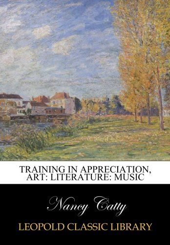 Training in appreciation, art: literature: music