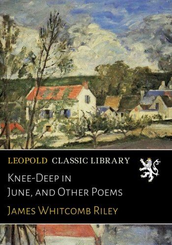 Knee-Deep in June, and Other Poems