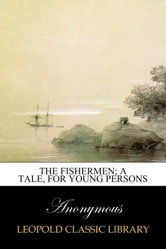 The fishermen; a tale, for young persons