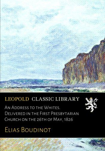 An Address to the Whites. Delivered in the First Presbytarian Church on the 26th of May, 1826