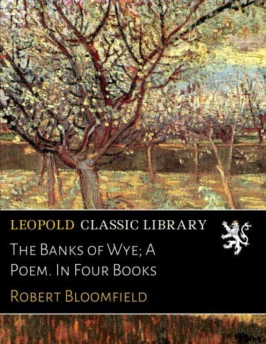 The Banks of Wye; A Poem. In Four Books