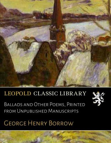 Ballads and Other Poems, Printed from Unpublished Manuscripts