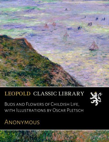 Buds and Flowers of Childish Life, with Illustrations by Oscar Pletsch