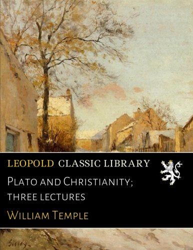 Plato and Christianity; three lectures