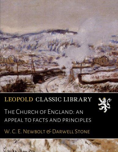 The Church of England: an appeal to facts and principles