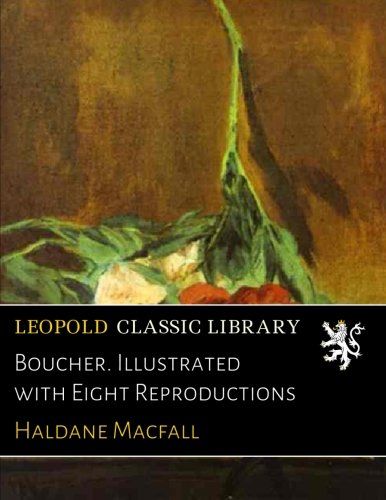 Boucher. Illustrated with Eight Reproductions
