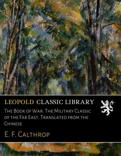 The Book of War: The Military Classic of the Far East. Translated from the Chinese