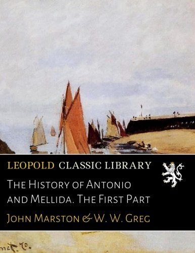The History of Antonio and Mellida. The First Part