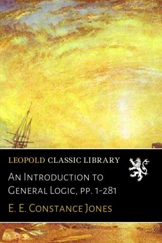 An Introduction to General Logic, pp. 1-281