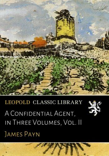 A Confidential Agent, in Three Volumes, Vol. II