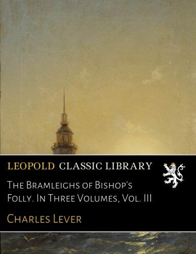 The Bramleighs of Bishop's Folly. In Three Volumes, Vol. III