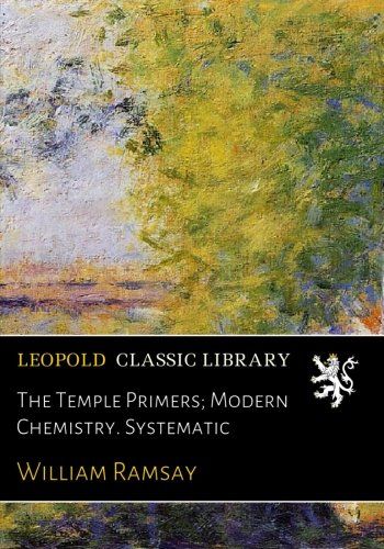 The Temple Primers; Modern Chemistry. Systematic