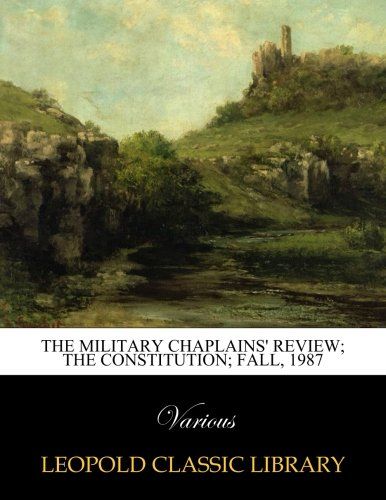 The Military Chaplains' Review; The Constitution; Fall, 1987