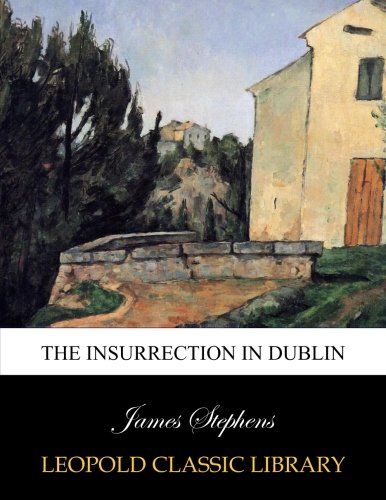 The insurrection in Dublin