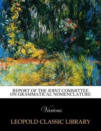 Report of the Joint Committee on Grammatical Nomenclature