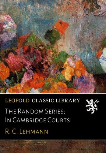 The Random Series; In Cambridge Courts