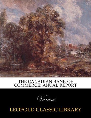 The canadian bank of commerce: Anual Report