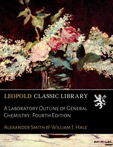 A Laboratory Outline of General Chemistry. Fourth Edition