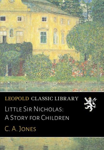 Little Sir Nicholas: A Story for Children
