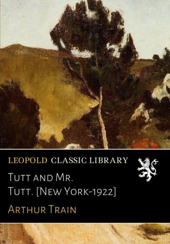 Tutt and Mr. Tutt. [New York-1922]