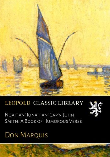 Noah an' Jonah an' Cap'n John Smith: A Book of Humorous Verse