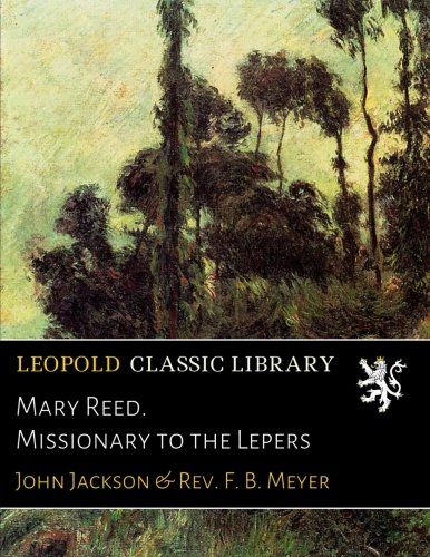 Mary Reed. Missionary to the Lepers