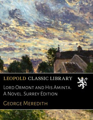 Lord Ormont and His Aminta. A Novel. Surrey Edition