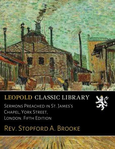Sermons Preached in St. James's Chapel, York Street, London. Fifth Edition