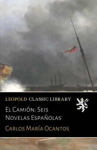 El Camión: Seis Novelas Españolas (Spanish Edition)