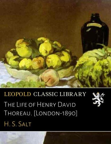 The Life of Henry David Thoreau. [London-1890]