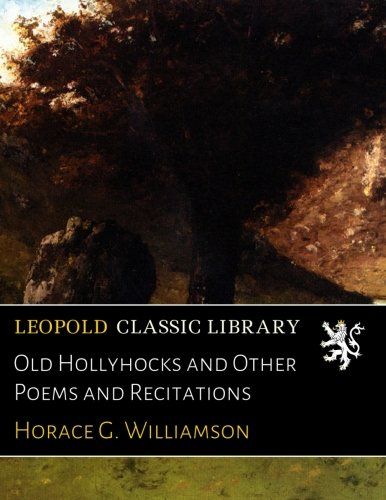 Old Hollyhocks and Other Poems and Recitations
