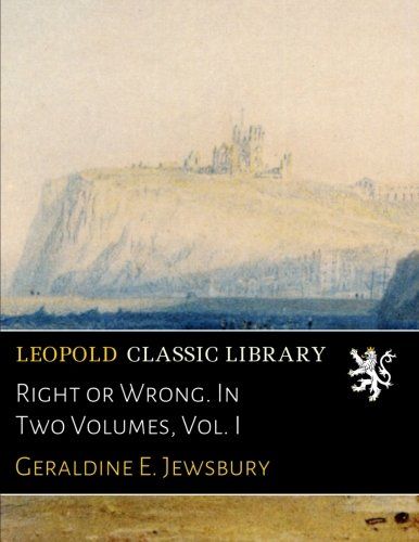 Right or Wrong. In Two Volumes, Vol. I