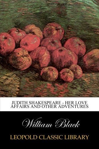 Judith Shakespeare - Her love affairs and other adventures