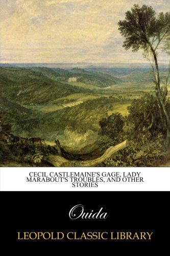 Cecil Castlemaine's Gage, Lady Marabout's Troubles, and Other Stories